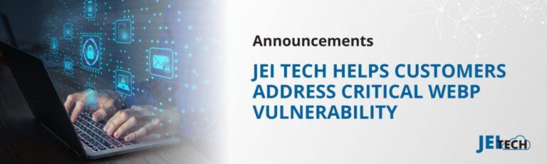 Man typing on laptop, with the writing "JEI Tech helps customers address critical WebP vulnerability"