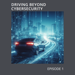 Driving Beyond Cybersecurity